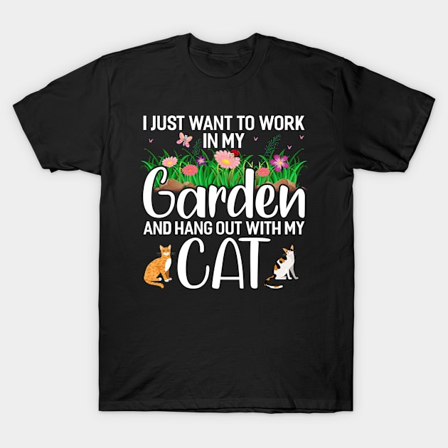 I Just Want To Work In My Garden And Hang Out With My Cat Funny Garden Gardening Plant T-Shirt by Tee__Dot